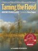 TAMING THE FLOOD: A HISTORY AND NATURAL HISTORY OF RIVERS AND WETLANDS. By Jeremy Purseglove.