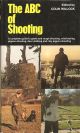 THE ABC OF SHOOTING: A COMPLETE GUIDE TO GAME AND ROUGH SHOOTING, PIGEON SHOOTING, WILDFOWLING, DEER-STALKING AND CLAY PIGEON SHOOTING. Edited by Colin Willock. Illustrated by Rodger McPhail.