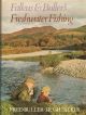 FALKUS and BULLER'S FRESHWATER FISHING. A book of tackles and techniques, with some notes on various fish, fish recipes, fishing safety and sundry other matters. By Fred Buller and Hugh Falkus. First edition.