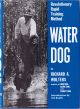 WATER DOG: REVOLUTIONARY RAPID TRAINING METHOD. By Richard A. Wolters.