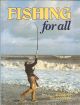 FISHING FOR ALL. Edited by Ted Douglas.