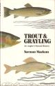 TROUT AND GRAYLING: AN ANGLER'S NATURAL HISTORY. By Norman Maclean.