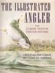 THE ILLUSTRATED ANGLER. The classic text of Trevor Housby and original paintings by Charles Jardine.