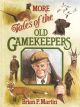 MORE TALES OF THE OLD GAMEKEEPERS. By Brian P. Martin.