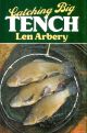 CATCHING BIG TENCH. By Len Arbery. Reprint.