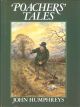 POACHERS' TALES. By John Humphreys. Illustrations by John Paley.