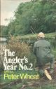 THE ANGLER'S YEAR No. 2. Edited by Peter Wheat.