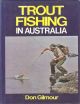 TROUT FISHING IN AUSTRALIA. By Don Gilmour.