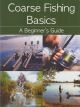 COARSE FISHING BASICS: A BEGINNER'S GUIDE. By Steve Partner.