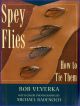 SPEY FLIES AND HOW TO TIE THEM. By Bob Veverka.