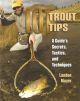 101 TROUT TIPS: A GUIDE'S SECRETS, TACTICS AND TECHNIQUES. By Landon R. Mayer.