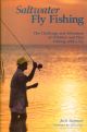 SALTWATER FLY FISHING: The challenge and adventure of offshore and flats fishing with a fly. By Jack Samson.