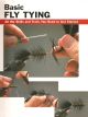 BASIC FLY TYING: ALL THE SKILLS AND TOOLS YOU NEED TO GET STARTED. Edited by Jon Rounds.