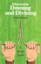 DISCOVERING DOWSING AND DIVINING. By Peter Naylor. Shire Discovering Series No.251.