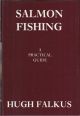 SALMON FISHING: A PRACTICAL GUIDE. By Hugh Falkus. First edition.