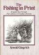 THE FISHING IN PRINT: A GUIDED TOUR THROUGH FIVE CENTURIES OF ANGLING LITERATURE. By Arnold Gingrich.