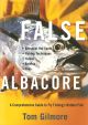 FALSE ALBACORE: A COMPREHENSIVE GUIDE TO FLY FISHING'S HOTTEST FISH. TACKLE, BAITFISH, FLIES, SEASONAL HOT SPOTS, AND TECHIQUES. By Tom Gilmore.