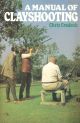 A MANUAL OF CLAYSHOOTING. By Chris Cradock.