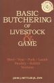 BASIC BUTCHERING OF LIVESTOCK AND GAME. By John J. Mettler Jr., DVM.