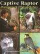 CAPTIVE RAPTOR MANAGEMENT AND REHABILITATION. By Richard Naisbitt and Peter Holz.