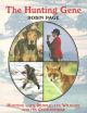 THE HUNTING GENE: HUNTING - ITS PEOPLE; ITS WILDLIFE AND ITS COUNTRYSIDE. By Robin Page.