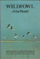 WILDFOWL OF THE WORLD. By Eric Soothill and Peter Whitehead.