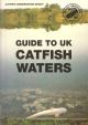 GUIDE TO UK CATFISH WATERS. Compiled by Paul Holroyd of the Catfish Conservation Group.