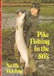 PIKE FISHING IN THE 80's. By Neville Fickling.