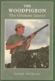 THE WOODPIGEON: THE ULTIMATE QUARRY. By Paul Smith and Peter Theobald. Woodpigeon illustrations by Dan Powell.