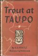 TROUT AT TAUPO. By O.S. Hintz. Illustrated by Minhinnick.