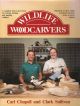 WILDLIFE WOODCARVERS: A COMPLETE HOW-TO-DO-IT BOOK FOR CARVING AND PAINTING WILDFOWL. By Carl Chapell and Clark Sullivan.