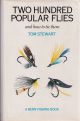 TWO HUNDRED POPULAR FLIES AND HOW TO TIE THEM. By Tom Stewart.