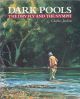 DARK POOLS: THE DRY FLY AND THE NYMPH. By Charles Jardine.