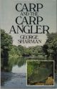 CARP AND THE CARP ANGLER. By George Sharman. With contributions from Rod Hutchinson, Fred Wilton and Chris Yates.