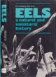 EELS: A NATURAL AND UNNATURAL HISTORY. Christopher Moriarty.