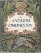 THE ANGLER'S COMPANION. By Bernard Venables. First edition