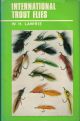 INTERNATIONAL TROUT FLIES. By W.H. Lawrie.