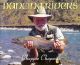 DANCING RIVERS: THE VARIOUS TYPES OF RIVERS IN NEW ZEALAND AND HOW TO FISH THEM. By Chappie Chapman.