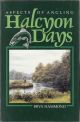 HALCYON DAYS: THE NATURE OF TROUT FISHING AND FISHERMEN. By Bryn Hammond.