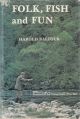 FOLK, FISH AND FUN. By Harold Balfour (Lord Balfour of Inchrye, P.C., M.C.). Foreword by Chapman Pincher.