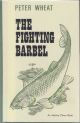 THE FIGHTING BARBEL. Compiled by Peter Wheat. First edition.