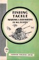 FISHING TACKLE: MODERN IMPROVEMENTS IN ANGLING GEAR, WITH INSTRUCTIONS ON TACKLE-MAKING FOR THE AMATEUR. By W.L. Foster (
