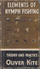 ELEMENTS OF NYMPH FISHING: THEORY AND PRACTICE. By Oliver Kite. Series editor Kenneth Mansfield.