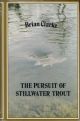 THE PURSUIT OF STILLWATER TROUT. By Brian Clarke.