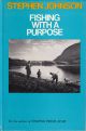 FISHING WITH A PURPOSE. By Stephen Johnson. Foreword by Aylmer Tryon.