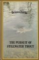 THE PURSUIT OF STILLWATER TROUT. By Brian Clarke.