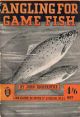 ANGLING FOR GAME FISH... By John Bickerdyke. Revised by A. Courtney Williams.