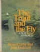 THE TROUT AND THE FLY: A NEW APPROACH. By John Goddard and Brian Clarke.
