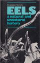 EELS: A NATURAL AND UNNATURAL HISTORY. Christopher Moriarty.