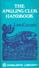 THE ANGLING CLUB HANDBOOK. By Len Cacutt. With drawings by Arnold Wiles.
